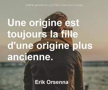 Une Origine Est Toujours La Fille D Une Origine Plus Ancienne