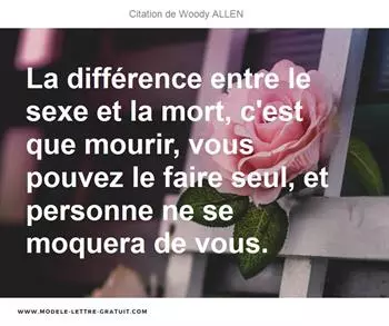 La Difference Entre Le Sexe Et La Mort C Est Que Mourir Vous Woody Allen